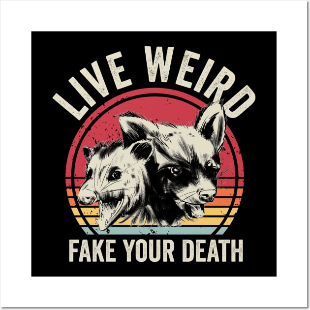 Live Weird Fake Your Death Wall Art by Visual Vibes